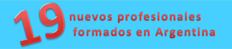 19 profesionales formados en Argentina